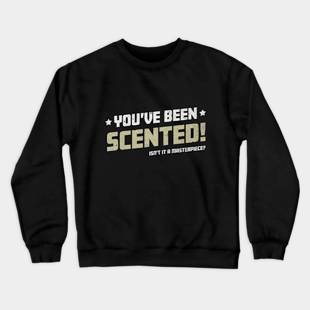 You've been Scented Funny Farting Joke and Sarcastic Humor Crewneck Sweatshirt by Ambience Art